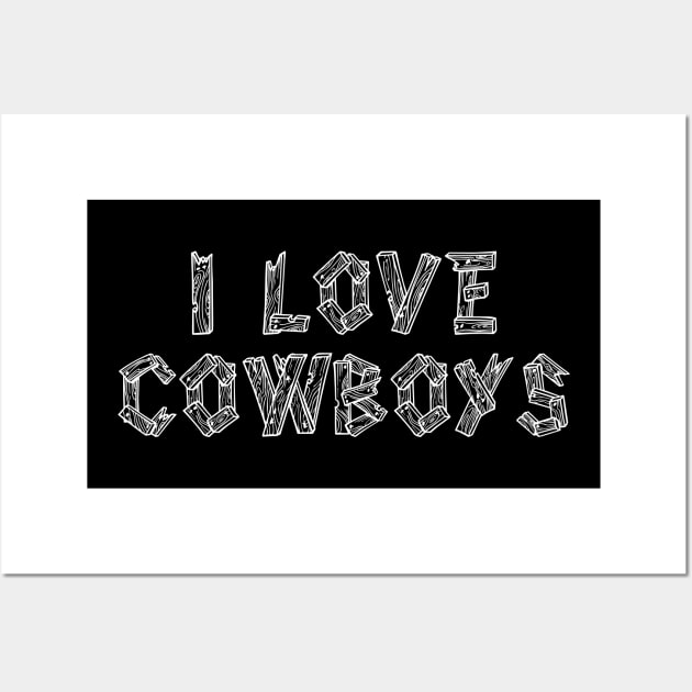 I Love Cowboys v3 Wall Art by Emma